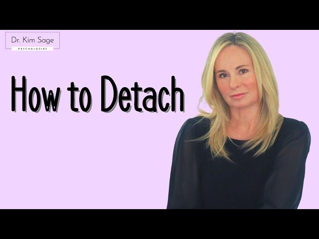 HOW TO DETACH | DR. KIM SAGE