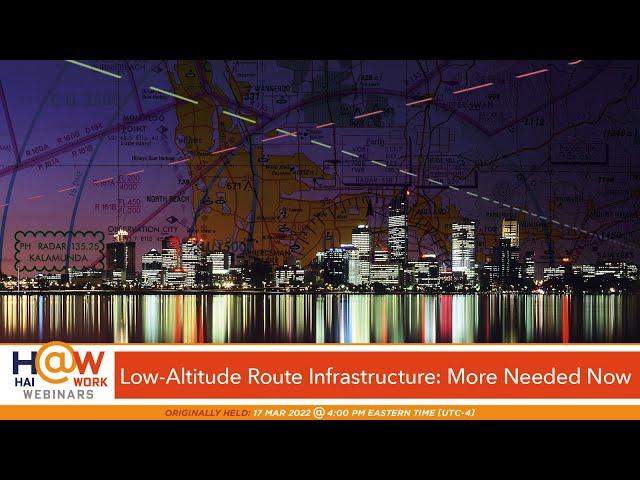 HAI@Work: Low-Altitude Route Infrastructure: More Needed Now