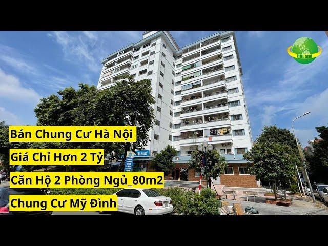 Bán Chung Cư Hà Nội Giá Chỉ Hơn 2 Tỷ - Căn Hộ 2 Phòng Ngủ 80m2 Chung Cư Mỹ Đình | Bán Nhà Hà Nội