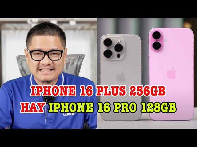 iPhone 16 Plus 256GB BẰNG TIỀN iPhone 16 Pro 128GB mua máy nào?