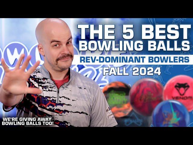 The FIVE BEST Bowling Balls For Rev-Dominant Bowlers | Fall 2024