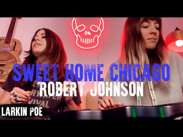 Robert Johnson "Sweet Home Chicago" (Larkin Poe Cover)