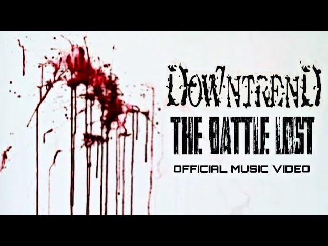 Downtrend - The Battle Lost (Official Music Video)