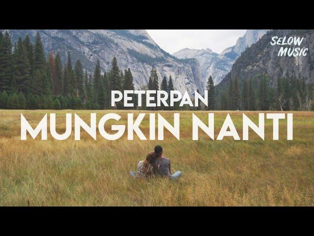 Peterpan - Mungkin Nanti (Lyrics)