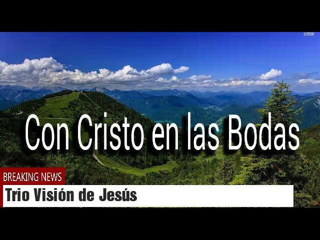 TRIO VISIÓN DE JESÚS - CON CRISTO EN LAS BODAS