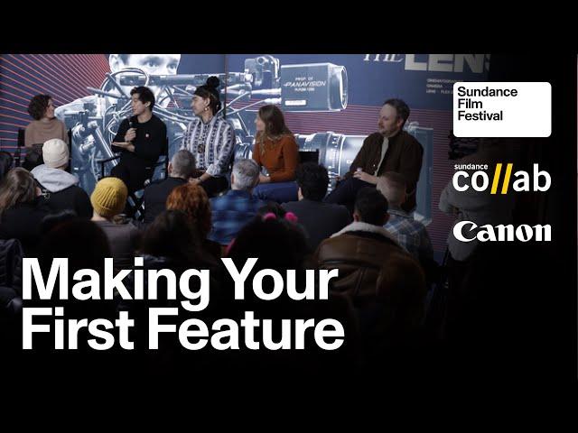 Making Your First Feature, A Sundance Collab Conversation| 2024 Sundance Film Festival