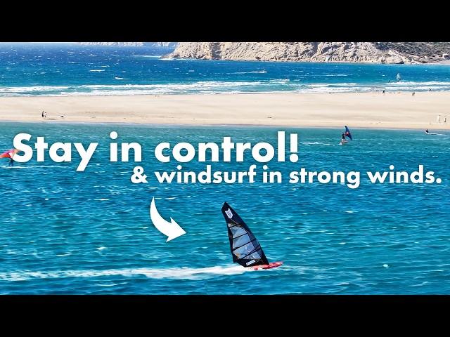 ️High Wind Windsurfing - 3 STEPS, to (not) fly away! | Tutorial