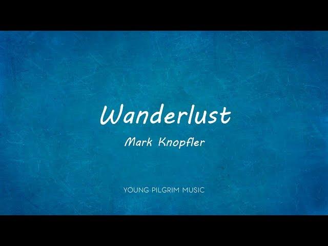 Mark Knopfler - Wanderlust (Lyrics) - Sailing To Philadelphia