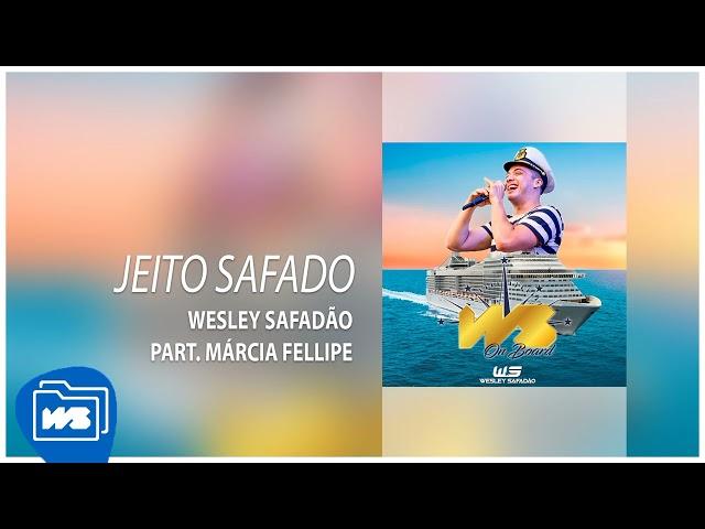 Wesley Safadão part. Márcia Fellipe - Jeito Safado [WS On Board 2018]