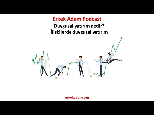 Duygusal yatırım (Erkek Adam Podcast)