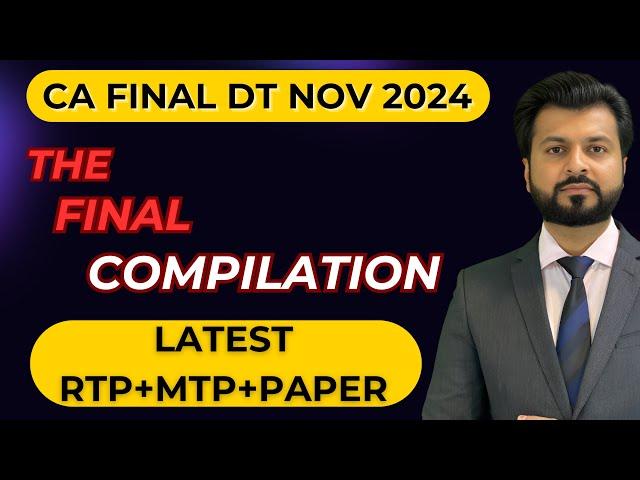 FINAL COMPILATION NOV 2024 | LATEST RTP + MTP + EXAM PAPER | CA FINAL DT | BY CA AARISH KHAN