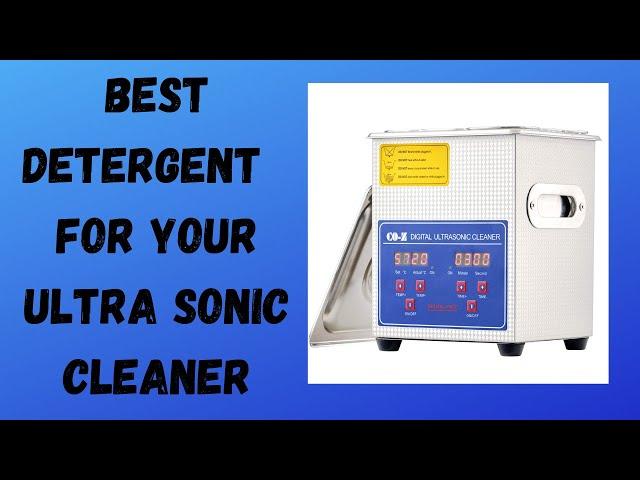 The best detergent for YOUR ultrasonic cleaner!