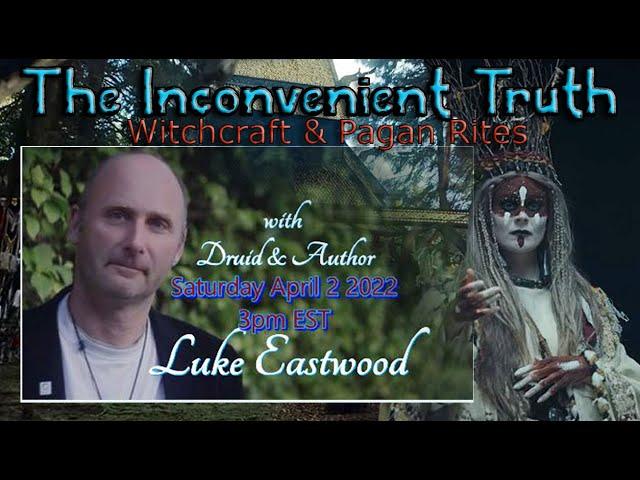 THE INCONVENIENT TRUTH, with Luke Eastwood, April 2, 2022, 3pm EST