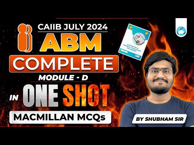 CAIIB JULY 2024 | ABM Complete MODULE D IN ONE SHOT Macmillan MCQs | By Shubham Sir