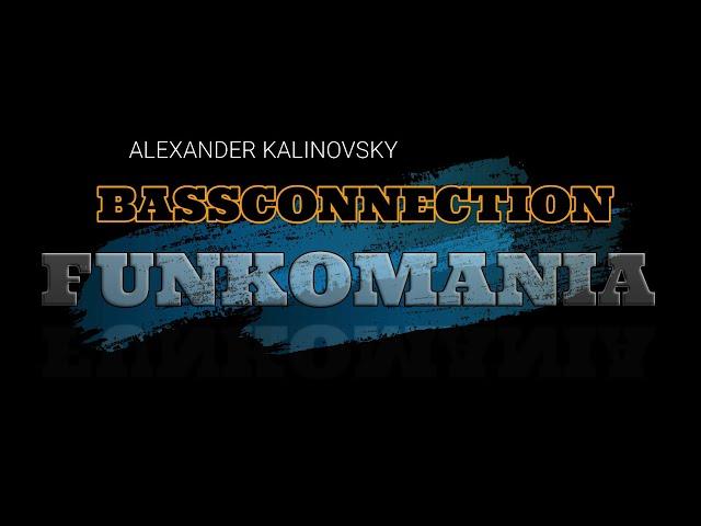 Alexander Kalinovsky Bassconnection - FUNKOMANIA (2020) 