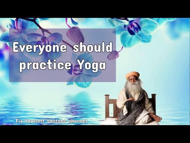 Sadhguru 2019  - Everyone should practice Yoga