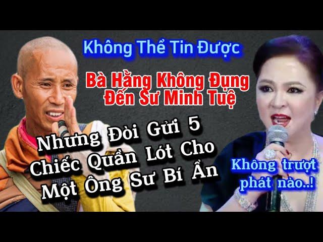 Bất ngờ,Bà Phương Hằng không quất Sư Minh Tuệ nhưng gửi 5 chiếc quần “lọt khe” cho vị Sư khác