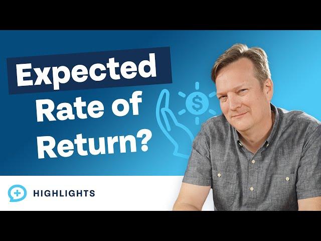 What Rate of Return Should I Expect? (Is 8% Too Aggressive?)