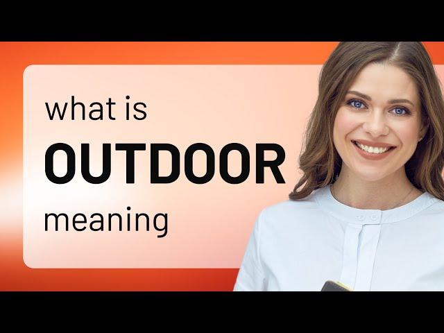 Outdoor — OUTDOOR definition