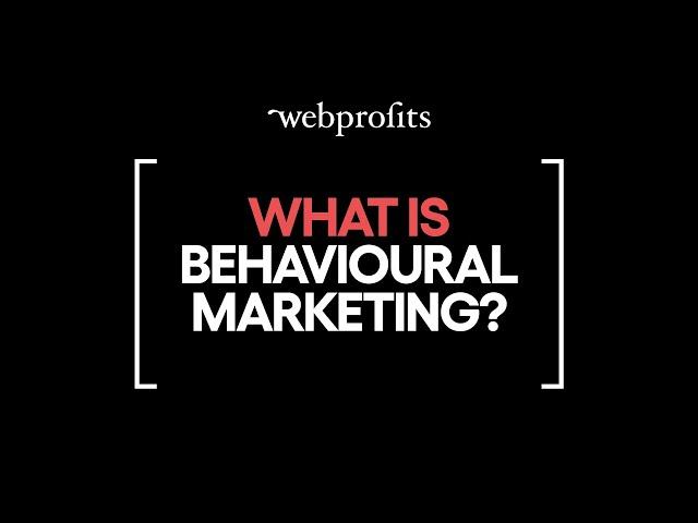 What is Behavioural Marketing