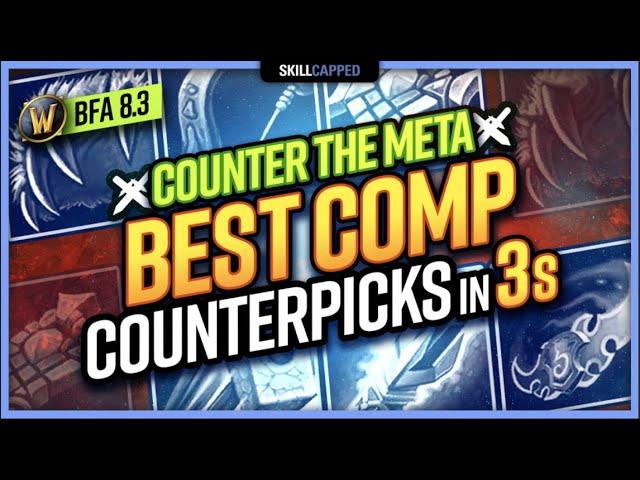 COUNTER THE META: BEST COMP Counterpicks in 3s | BfA 8.3 WoW PvP Guide