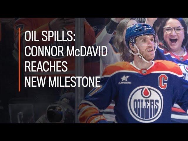 Oil Spills: Connor McDavid reaches new milestone