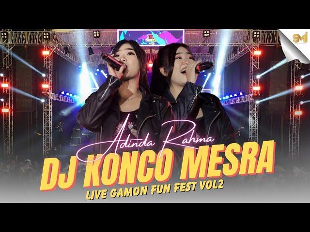 DJ KONCO MESRA - ADINDA RAHMA (LIVE AT GAMON FUN FEST VOL.2)