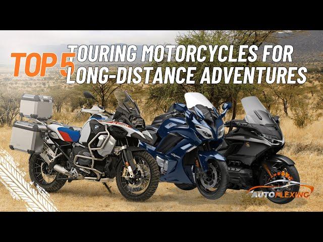 Top 5 Touring Motorcycles for 2024: Ultimate Long-Distance Adventures