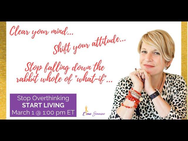 Stop Overthinking. Start Living Masterclass with Elena Sonnino