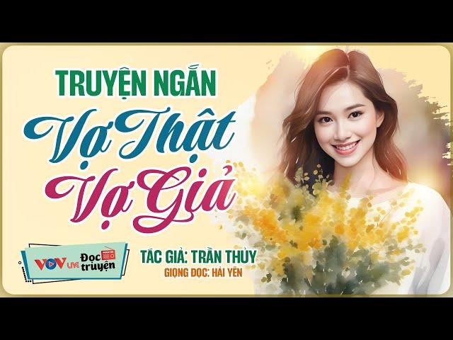 Truyện Hay, nhất định phải nghe - Vợ Thật, Vợ Giả - Đọc Truyện Đêm Khuya Hay Nhất