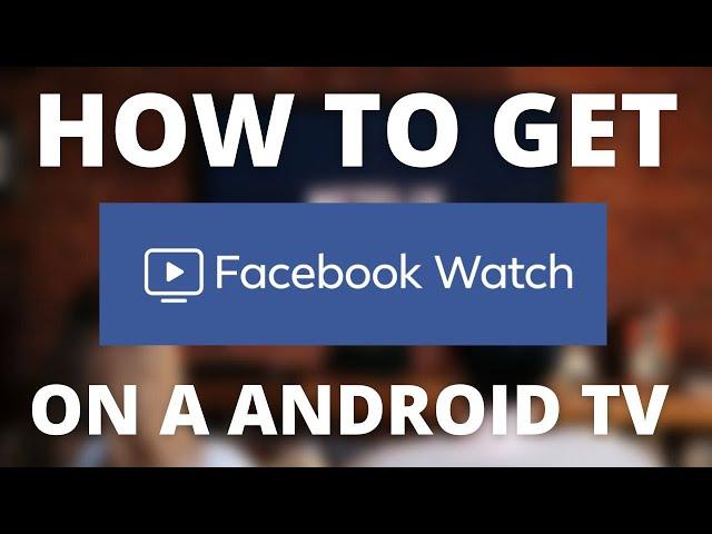 How To Get Facebook Watch on ANY Android TV