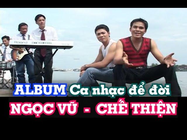 ALBUM CA NHẠC ĐỂ ĐỜI của NGỌC VŨ & CHẾ THIỆN