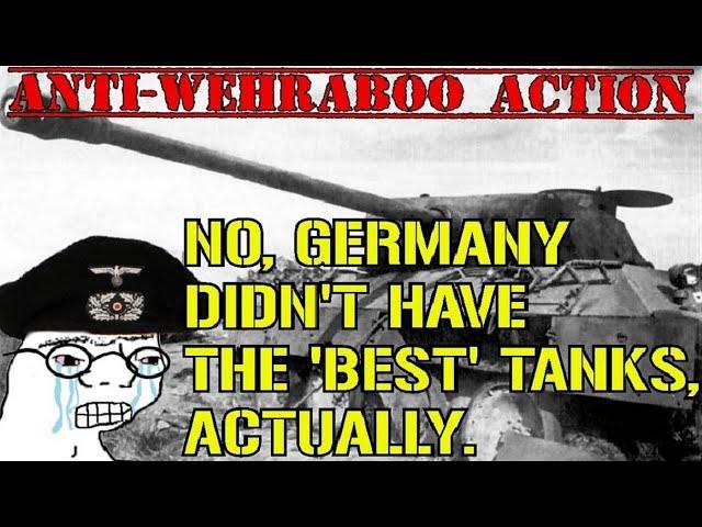 Who Really Had 'the Best' Tanks in WW2?  (Anti-Wehraboo Action Episode: I)