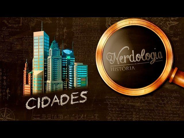 Cidades | Nerdologia