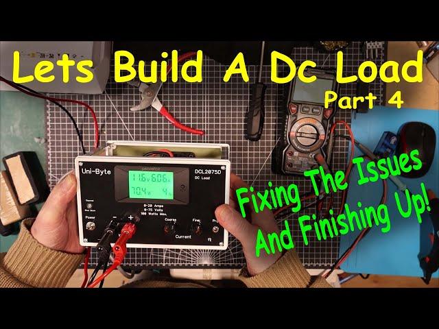 Uni-Byte 0236 - Let's Build A VARIABLE DC Load: (it gets SORTED out) Part 4