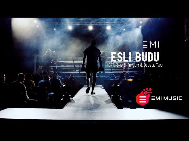 EMI - Esli Budu (Feat Riks & Taykom & Double Two)