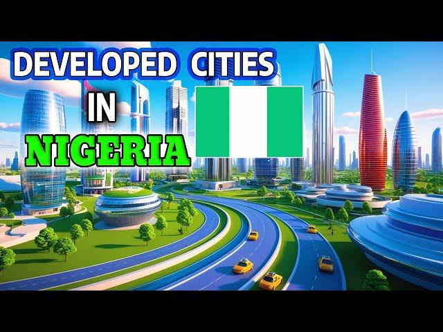 Top 10 Most Developed Cities in Nigeria - You Won't Believe Which City is #1!