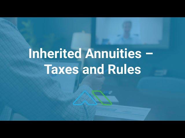 Inherited Annuities – Taxes and Rules