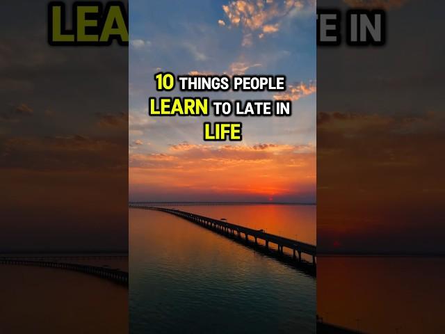 10 Things People Learn To Late In Life #psychology #life