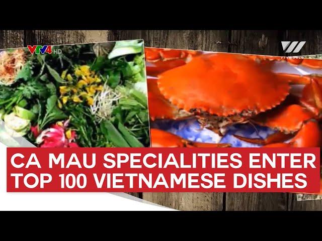 4 Ca Mau specialities enter top 100 Vietnamese dishes | VTV World