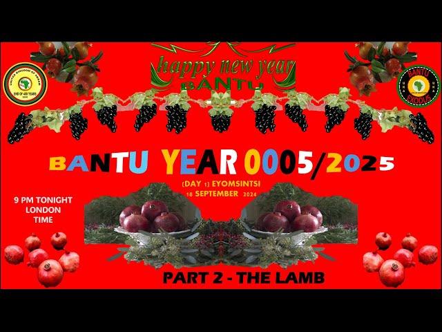 AFRICA IS THE HOLY LAND || THE BANTU NEW YEAR 0005/2025 -PART 2 THE LAMB