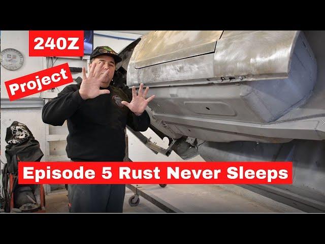 Datsun 240Z Project Blog Episode 5 Rust Never Sleeps