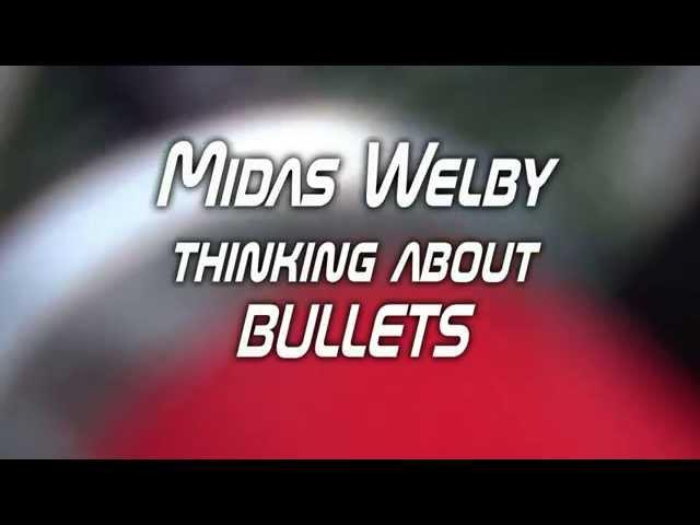 midas welby thinking about bullets