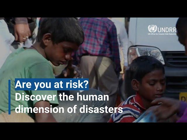 Are you at risk? Discover the human dimension of disasters | UNDRR