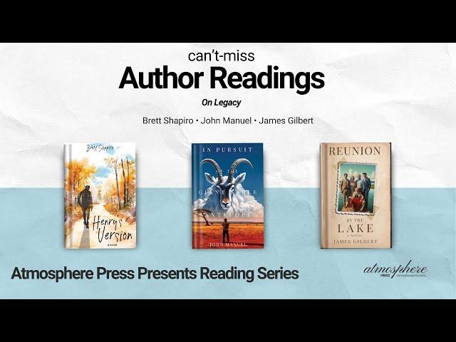 Atmosphere Press Live Author Reading: On Legacy with Brett Shapiro, John Manuel, and James Gilbert