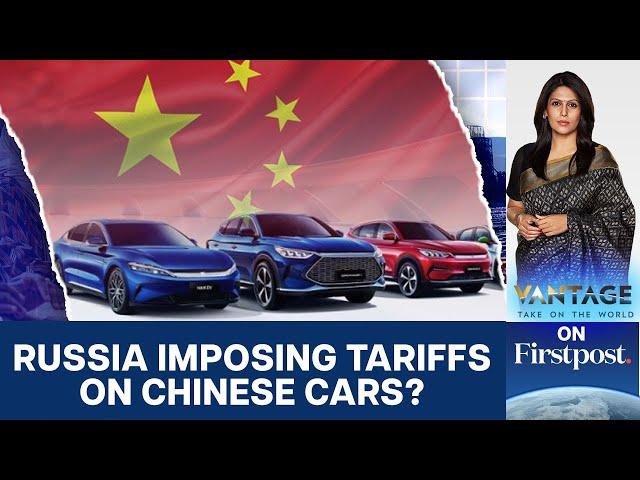 Moscow hikes Tariffs on Chinese Cars that are Dominating Russian Market | Vantage with Palki Sharma