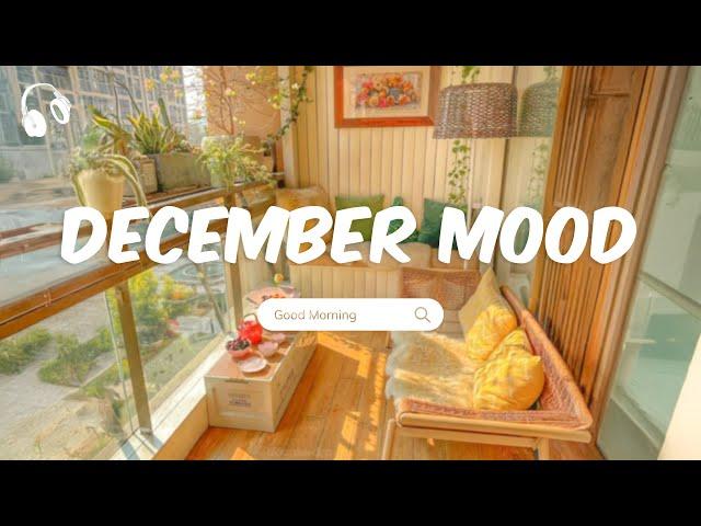 December Mood  Songs to boost your mood  Chill Music Playlist