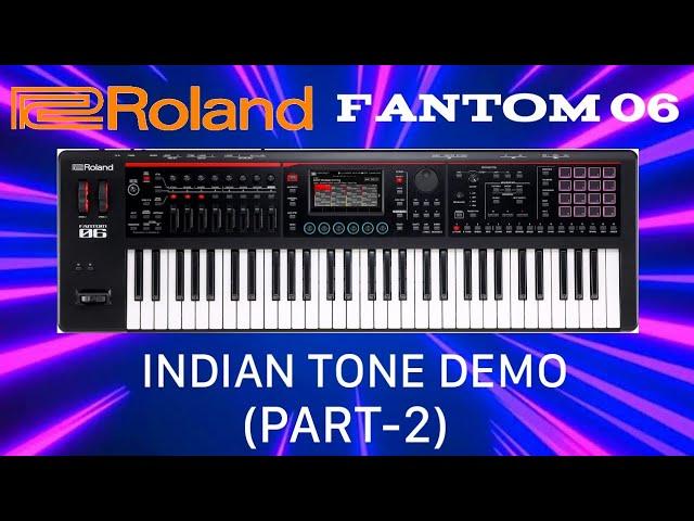 Roland Fantom 06  Indian Tones ! Part 2  Fantom-06 की बेस्ट इंडियन टोन्स