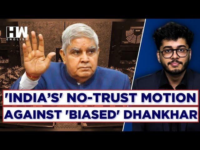 'Biased': Why Oppn INDIA Bloc Moved A No-Trust Motion Against Vice President Jagdeep Dhankhar