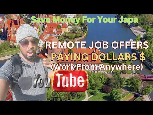 REMOTE JOBS PAYING IN DOLLARS | WORK FROM  ANYWHERE & SAVE FOR YOUR JAPA